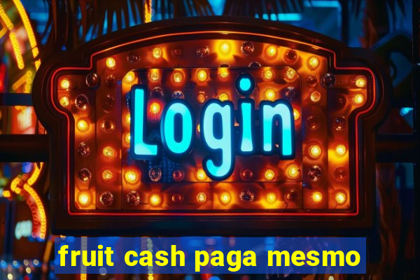 fruit cash paga mesmo